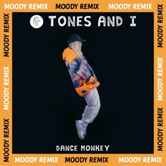 Tones And I - Dance Monkey (MOODY REMIX) FREE DOWNLOAD