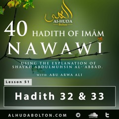 40 Hadith #51: Hadith 32 & 33