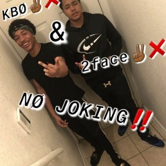2Face✌🏾tymes & KBØ✌🏾❌-No Joking