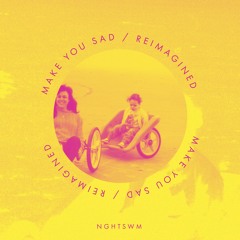 Make You Sad - Reimagined
