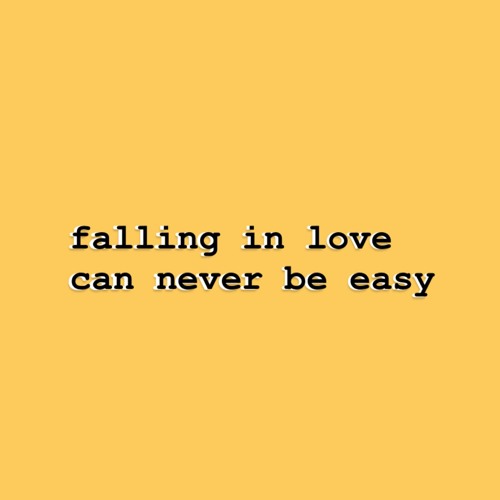 falling in love can never be easy (un-mastered)