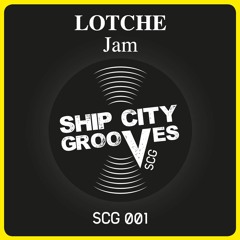 PREMIERE: Lotche - Jam [Ship City Grooves]