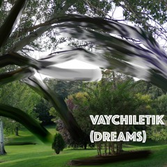Vaychiletik (Dreams)