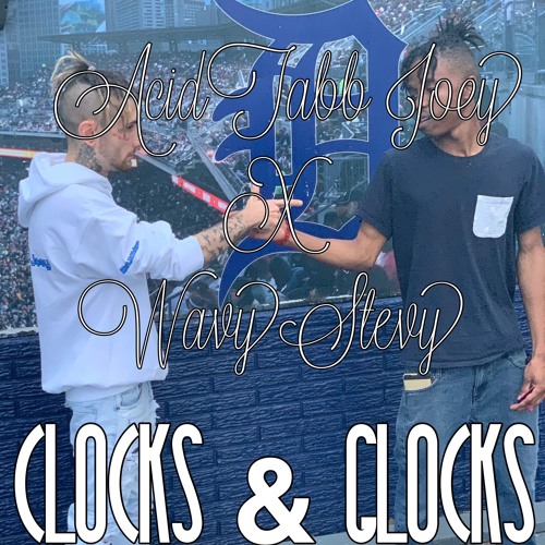 AcidTabb Joey x WavyStevy - Clocks & Glocks