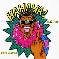 HAHAHA! (Yung Modem)