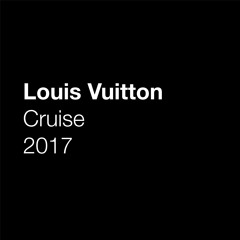 Louis Vuitton - Cruise 2017