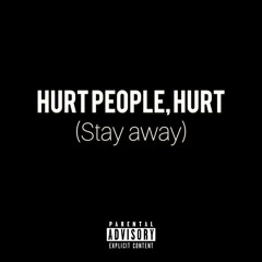Hurt People, Hurt(Stay Away) Prod. Yana Indigo