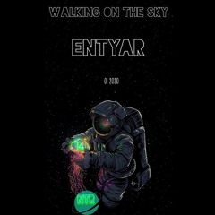 Walking On The Sky / ENTYAR / 01 2020
