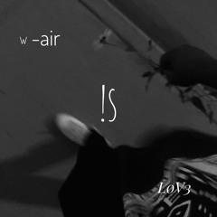 W-air-!s-L0V3 (moins le poeme)
