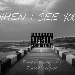 Rx Kreeper -WHEN I SEE YOU FT TIMCDMONEY