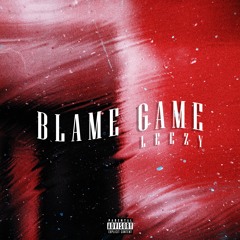 Leezy - Blame Game