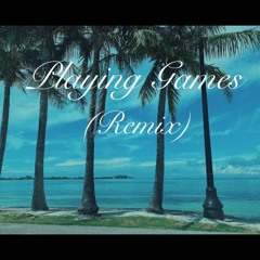 Playing Games (Remix)