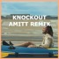 KNOCKOOUT (AMITT REMIX)