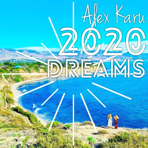 2020 Dreams by Alex Karu | Free Listening on SoundCloud