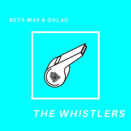 [BETA M4X] & Ovlac - The Whistlers