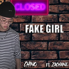 FAKE GIRL - CHINO FT. ZACHAINE