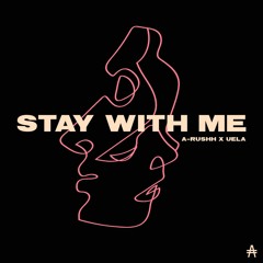 Stay With Me [A-Rushh x Uela]