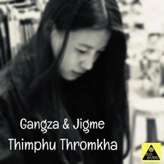 Gangza & Jigme - Thimphu Thromkha (FLO Studio Production)