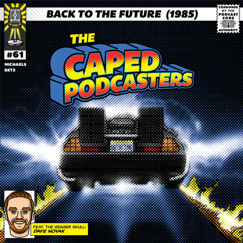 Caped Podcasters #61 - Back to the Future (1985) feat. Dave Novak