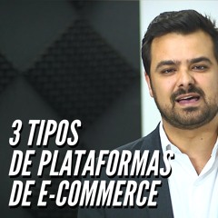 3 tipos de Plataformas de E-commerce | Felipe Martins
