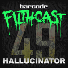 Filthcast 049 featuring Hallucinator