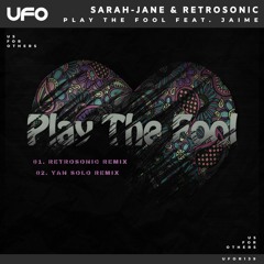 Sarah-Jane & Retrosonic Ft. Jaime - Play The Fool (Yan Solo Remix)