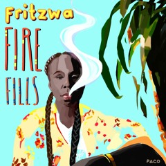 "Fire Fills" -Fritzwa