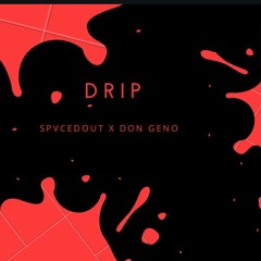 DRIP ~ Spvced Out x Don Geno prod by Don Geno