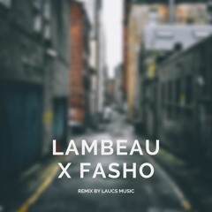 Lambeau x Fasho - Remix Laucs Music