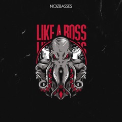 NoizBasses - Like A Boss (Original Mix)