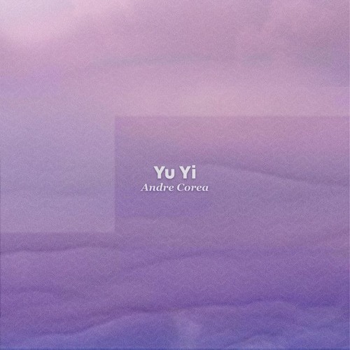Andre Corea - Yu Yi