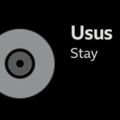 Usus - Stay (Barely Legal Essential Mix Rip)