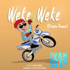 Elilluminari Ft. Buraka Som Sistema - Weke Weke (Iván GP Private Remix)