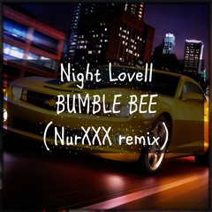 Night Lovell - BUMBLE BEE (NurXXX remix)