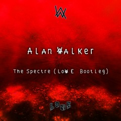 Alan Walker - The Spectre (Low E Bootleg) (FREE DL)