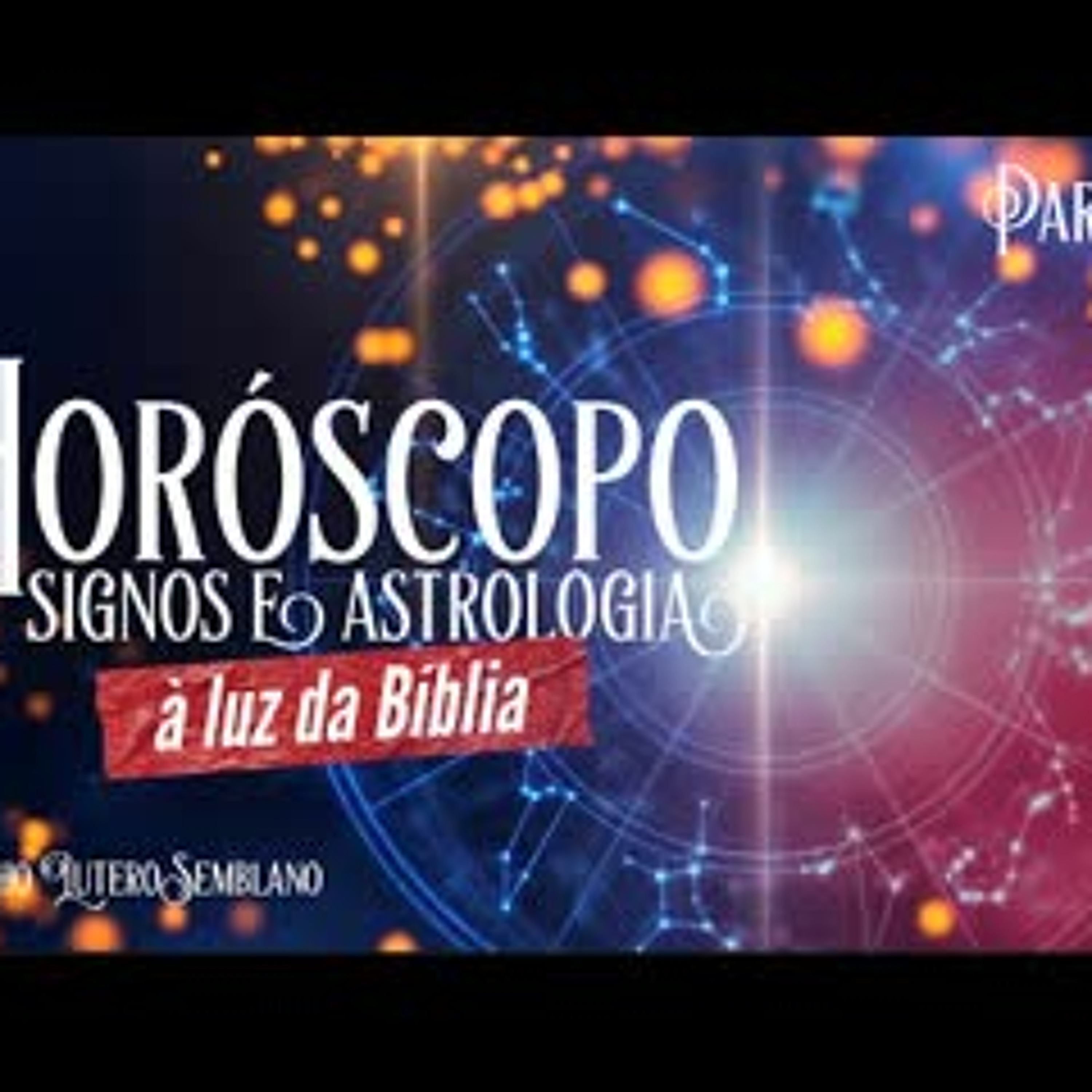 Horóscopo, signos e astrologia à luz da Bíblia (1ª parte) episode artwork