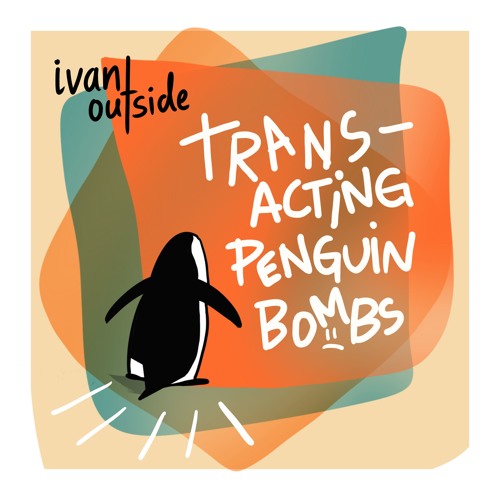 transacting penguin bombs // original Listen to music