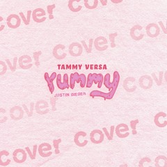 Tammy Versa - Yummy (Justin Bieber Cover) *Free Download*