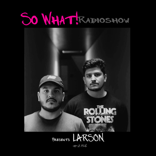 So What Radioshow 256/Larson (AR)