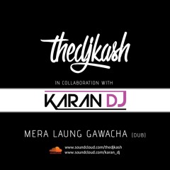 Mera Laung Gawacha (Dub) KaranDj X @THEDJKASH