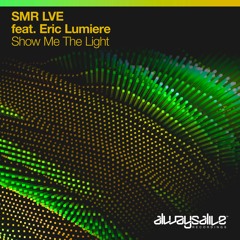 SMR LVE Feat. Eric Lumiere - Show Me The Light