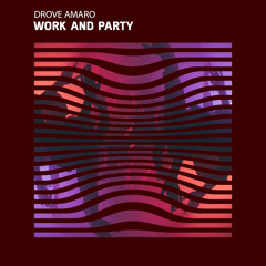 Drove Amaro - Work and Party