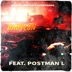 SELEMA WRITES X MINDFRAME - BABYLON FEAT. POSTMAN L