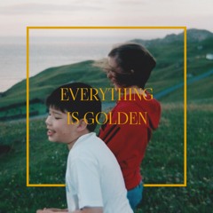 Everything Is Golden
