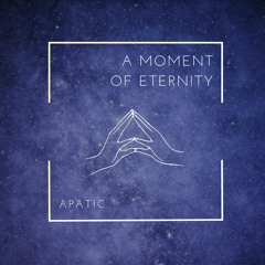 A Moment of Eternity