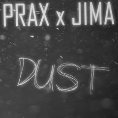 Prax X JIMA - Dust