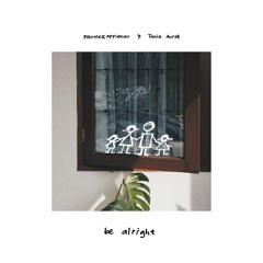 be alright (with Tania Aurell)