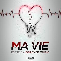 FOREVER MUSIC - Ma Vie (Remix)