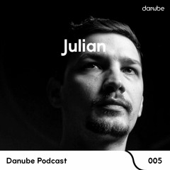 Danube Podcast 005 | Julian