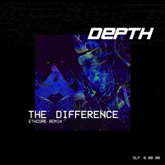 Depth - The Difference (Ethcore Remix)